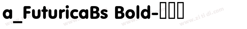 a_FuturicaBs Bold字体转换